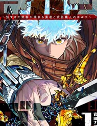 Abandoned ~Tsuyosugite Buki Ga Kowareru Yuusha To Buki Shokunin No Elf~ đọc online